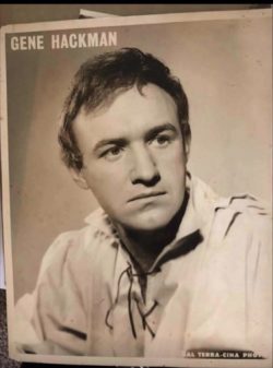 1958 Gene Hackman decided to go to New York City get some head shots done buy some guy he heard about an Sal Terracina not only did Sal do his portfolio he sent him to a Broadway play That was doing readings Gene Hackman landed it and I think that’s how it started